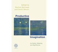 Productive Imagination: Its History, Meaning and Significance (Social Imaginaries) - [Version Originale] Inconnu (Auteur)