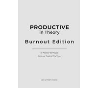 Productive in Theory: Burnout Edition: A Planner for People Who Are Tired All the Time