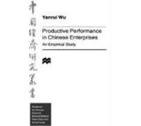 Productive Performance in Chinese Enterprises, Studies on the Chinese Economy Yanrui Wu (Auteur)