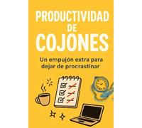 Productividad de cojones: Un empujón extra para dejar de procrastinar.
