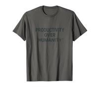 Productivité Avant l’humanité - Satire du Monde du Travail T-Shirt