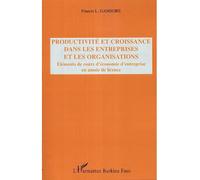 Productivité et croissance dans les entreprises et les organisations Eléments de cours d'économie d'entreprise en année de licence - Francis L. Gamsore - L'harmattan - broché - Etude