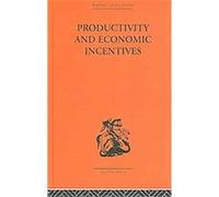 Productivity and Economic Incentives, Routledge Library Editions-Economics Barbara Gray, J. P. Davidson, N. S. Ross, P. Sargant Florence (Auteur)