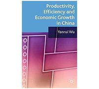 Productivity, Efficiency And Economic Growth In China
