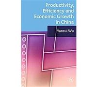 Productivity, Efficiency and Economic Growth in China Yanrui Wu (Auteur)