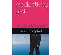Productivity Lost: A SMALL BUSINESS MANAGEMENT GUIDE, TO INCREASING PRODUCTIVITY, IN TODAY'S MULTICULTURAL WORKPLACE