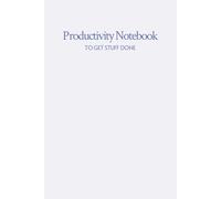 Productivity Notebook: To Get Stuff Done
