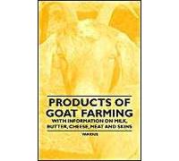 Products Of Goat Farming - With Information On Milk, Butter, Cheese, Meat And Skins