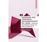 Produire Des Contenus Documentaires En Ligne : Quelles Stratégies Pour Les Bibliothèques ?