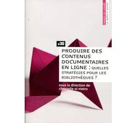 Produire des contenus documentaires en ligne : quelles stratégies pour les bibliothèques ?