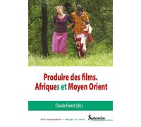 Produire des films Afriques et Moyen Orient - Claude Forest - Presses Universitaires Du Septen-Trion - broché - Essai