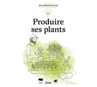 Produire ses plants Les Guides du jardinier-maraîcher - Jean-Martin Fortier - Delachaux et niestlé - broché - Guide