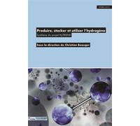 Produire, stocker et utiliser l'hydrogène Conclusions du projet "Hydrogène pour une transition décarbonée" - Carnot M.I.N.E.S. - Presses Des Mines - broché - Scolaire / Universitaire