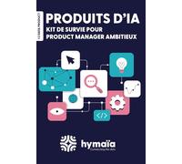 Produit d'IA : Kit de survie pour PM ambitieux