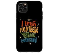 Produit rétro amusant avec inscription « I Was Told There Would Be Drinking » Coque pour iPhone 11 Pro Max
