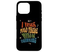 Produit rétro amusant avec inscription « I Was Told There Would Be Drinking » Coque pour iPhone 16 Pro Max