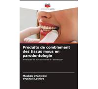 Produits de comblement des tissus mous en parodontologie: Améliorer les fonctionnalités et l'esthétique