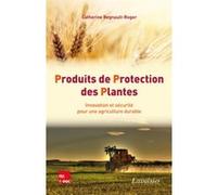 Produits de Protection des Plantes. Innovation et sécurité pour une agriculture durable Catherine Regnault-Roger (Auteur)