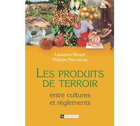Les Produits de terroir entre cultures et règlements Laurence Bérard (Auteur), Philippe Marchenay (Auteur)