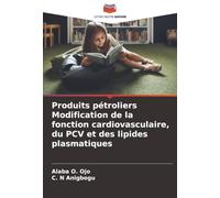Produits pétroliers Modification de la fonction cardiovasculaire, du PCV et des lipides plasmatiques