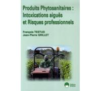 PRODUITS PHYTOSANITAIRES : INTOXICATIONS AIGUES ET RISQUES PROFES.
