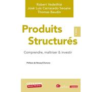 Produits structurés: Comprendre, maîtriser & investir