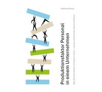 Produktionsfaktor Personal in einem Unternehmen: Nur mit gutem Personal kann ein Unternehmen erfolgreich sein