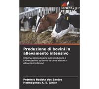 Produzione di bovini in allevamento intensivo: Influenza della categoria sulla produzione e l'alimentazione dei bovini da carne allevati in allevamenti intensivi