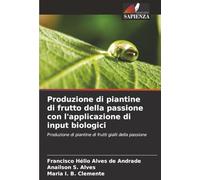 Produzione di piantine di frutto della passione con l'applicazione di input biologici: Produzione di piantine di frutti gialli della passione