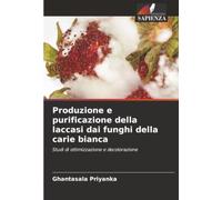 Produzione e purificazione della laccasi dai funghi della carie bianca: Studi di ottimizzazione e decolorazione