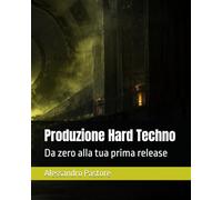 Produzione Hard Techno: Da zero alla tua prima release