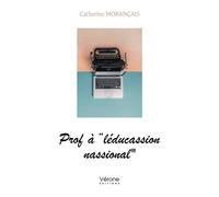 Prof à « léducassion nassional » - Catherine Morançais - Verone Eds - broché - Témoignage