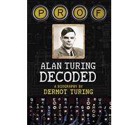 Prof: Alan Turing Decoded