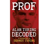 Prof: Alan Turing Decoded