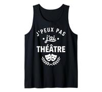 Prof Artiste de théâtre Humour j'peux Pas J'Ai théâtre Débardeur