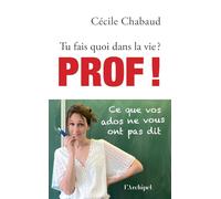 Prof !: Ce que vos ados ne vous ont pas dit