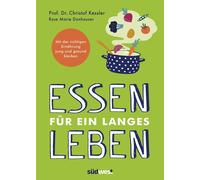 Prof. Christof Essen für ein langes Leben: Mit der richtigen Ernährung (Poche)