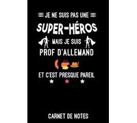 prof d'allemand super-héros | Carnet de Notes prof d'allemand: Bloc notes A5 (6x9 pouces - 15,24 x 22,86 cm) | 120 pages lignées à remplir | idée cadeau pour professeur d'allemand métier
