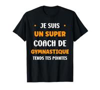 Prof de Gym Humour Je suis Un Super Coach de Gymnastique T-Shirt