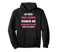 Prof de Gym Humour Je suis Une Super Coach de Gymnastique Sweat à Capuche