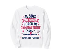 Prof de Gym Humour Je suis Une Super Coach de Gymnastique Sweatshirt