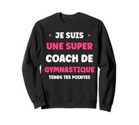 Prof de Gym Humour Je suis Une Super Coach de Gymnastique Sweatshirt