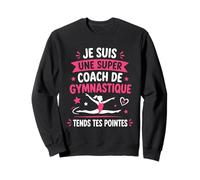 Prof de Gym Humour Je suis Une Super Coach de Gymnastique Sweatshirt
