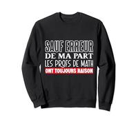 Prof de Math Humour Sauf Erreur Professeur de mathématiques Sweatshirt