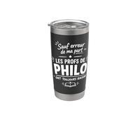 Prof de Philo toujours raison humour Professeur Philosophie Gobelet isotherme en acier inoxydable double paroi
