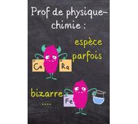 Prof de Physique Chimie : espèce parfois bizarre: Carnet de notes pour prof, achat pour lui dire merci, pour la fin d’année scolaire…