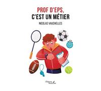 Prof d'EPS, c'est un métier - Nicolas Vauchelles - Baudelaire - broché - Témoignage