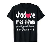 Prof des écoles Cadeau de fin d'année élève vacances humour T-Shirt