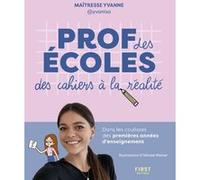 Prof des écoles : des cahiers à la réalité Maîtresse Yvanne (Auteur), Héloïse Weiner (Illustration)