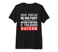 Prof d'histoire Cadeau drôle Professeur T-Shirt Haut de Gamme